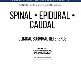 Neuraxial Anesthesia Clinical Survival Guide for SRNAs | Spinal, Epidural & Caudal Technique, Anatomy + Troubleshooting