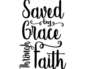 Saved by Grace through Faith, SVG, STUDIO, and JPG, Instant Download