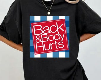 Back & Body Hurts Shirt, Medical Humor Fitness Meme Tee