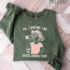 Sarcastic Sweatshirt Funny Crewneck, Looking For Who Asked You Shirt, Adult Humor Tee, Humorous Quote Gift For Her image 1