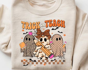Teacher Halloween Sweatshirt, Halloween Teacher Sweatshirt, Trick or Teach Shirt, Spooky Teacher, Ghost Teacher Sweatshirt
