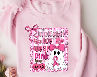 Breast Cancer Support Shirt, Breast Cancer Sweatshirt, Breast Cancer Awareness, In October We Wear Pink Cute Ghosts Sweatshirt