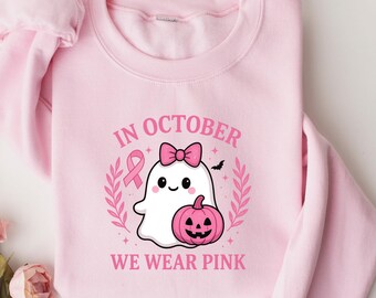 Sweatshirt In October We Wear Pink, Pink Ribbon, Breast Cancer Support Shirt, Breast Cancer Sweatshirt, Breast Cancer Awareness