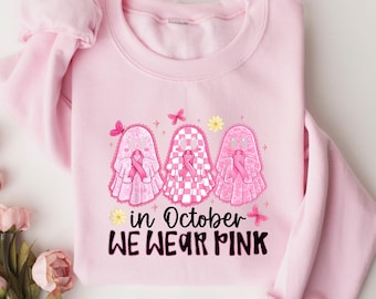 Breast Cancer Awareness, In October We Wear Pink, Pink Ribbon, Breast Cancer Support Shirt, Breast Cancer Sweatshirt