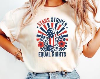 Stars Stripes and Equal Rights Shirt, Liberal Patriotic Tee, Feminist Fourth of July Sweatshirt, Social Justice Crewneck, Voting Shirt