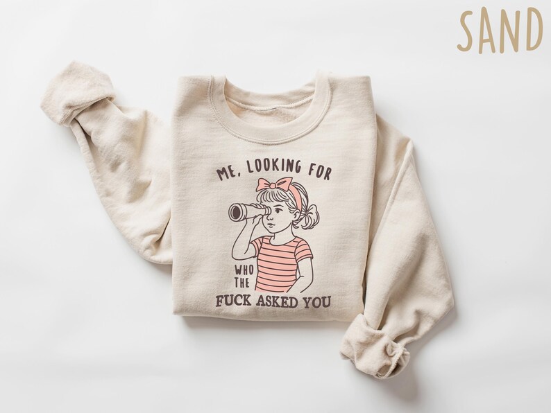 Sarcastic Sweatshirt Funny Crewneck, Looking For Who Asked You Shirt, Adult Humor Tee, Humorous Quote Gift For Her image 2