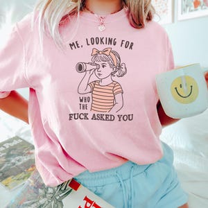 Sarcastic Sweatshirt Funny Crewneck, Looking For Who Asked You Shirt, Adult Humor Tee, Humorous Quote Gift For Her image 5