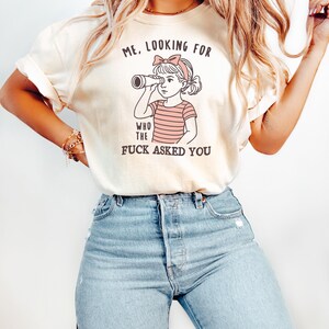Sarcastic Sweatshirt Funny Crewneck, Looking For Who Asked You Shirt, Adult Humor Tee, Humorous Quote Gift For Her image 4