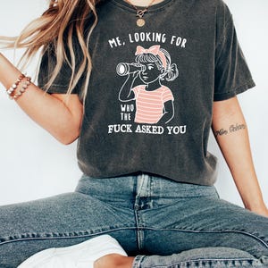 Sarcastic Sweatshirt Funny Crewneck, Looking For Who Asked You Shirt, Adult Humor Tee, Humorous Quote Gift For Her image 7
