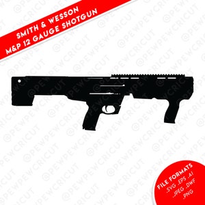 M&P12 Shotgun SVG - Cricut Files - Smith and Wesson Silhouettes - 12 gauge - Shotgun - Decal File - Clip Art