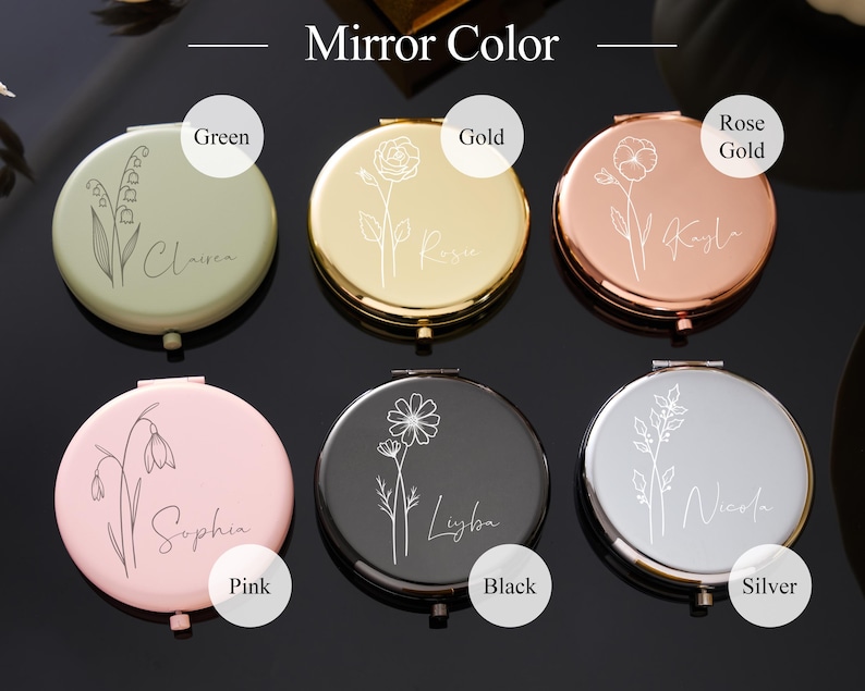May include: A collection of six round compact mirrors in various colors: green, gold, rose gold, pink, black, and silver. Each mirror features a floral design and a personalized name. The text "Mirror Color" is at the top.