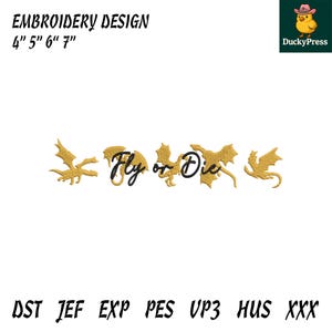 Op de afbeelding: Gouden drakenborduurontwerp met de tekst "Fly or Die". Het ontwerp is verkrijgbaar in de maten 10,16 cm, 12,7 cm, 15,24 cm en 17,78 cm. Inclusief het DuckyPress-logo en bestandsformaten DST, JEF, EXP, PES, VP3, HUS en XXX.