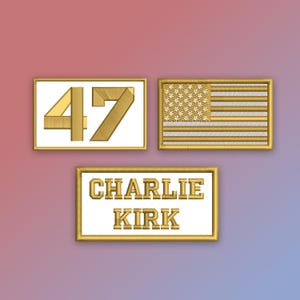 May include: Three embroidered patches with gold thread on a gradient background. One patch features the number "47", another depicts the American flag, and the third reads "CHARLIE KIRK". Each patch has a white background and a gold border.