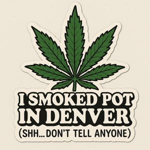 I Smoked Pot in Denver Sticker