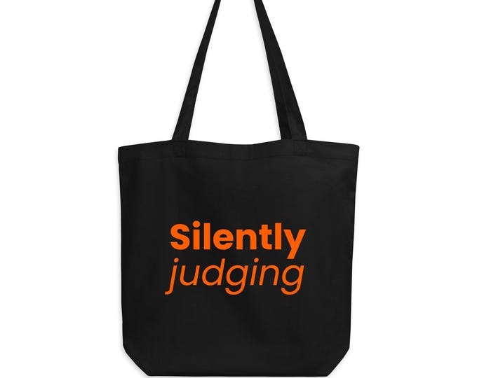"Silently judging" organic cotton tote bag in black and orange - a cheeky gift for her | statement tote bag
