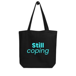 Tote Bag &quot;Still Coping&quot; | Black organic bag with blue print | Statement shopper | Words on Things