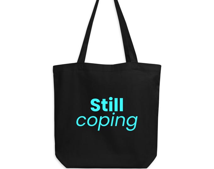 Statement bag "Still coping" black and blue - gift for her | Organic cotton fabric bag shopper