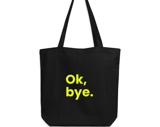 Ok, bye – Schwarze Bio-Baumwolltasche mit gelbem Print | Premium Statement Shopper | Nachhaltige Stofftasche | Geschenk für sie