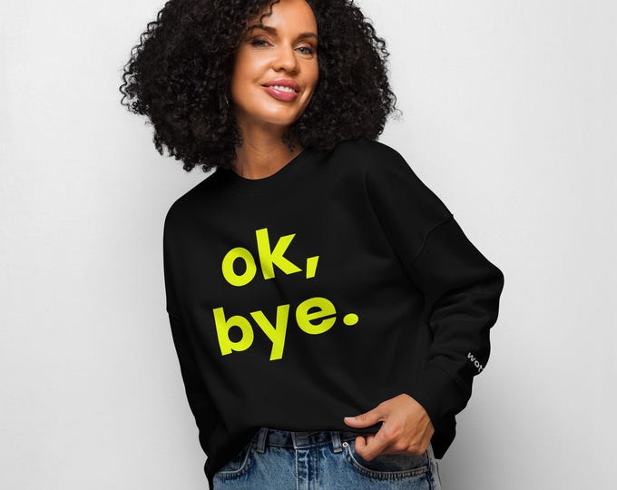 Ok, bye. – Schwarzes Bio-Sweatshirt mit Neon Statement Print