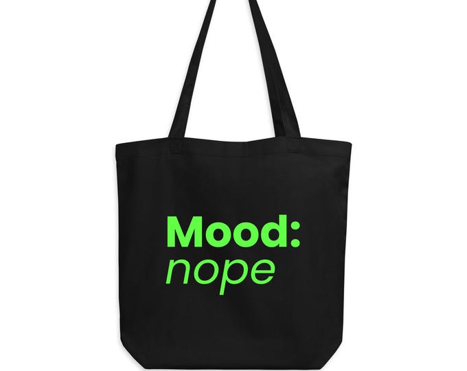 "Mood: nope" Organic Cotton Tote Bag in Black and Green - Funny Gift for Her | Statement Tote Bag