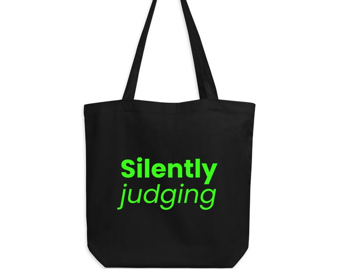 "Silently judging" organic cotton tote bag in black and green - sarcastic gift for her | statement bag