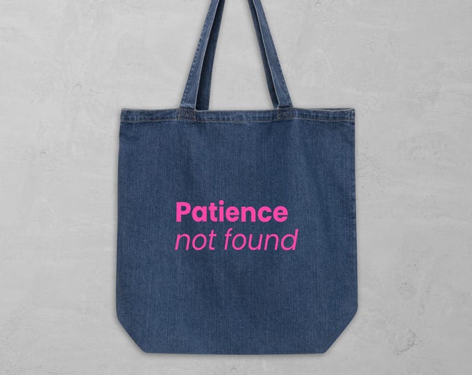 Pink "Patience not found" fabric bag - funny gift for her | funny statement tote bag
