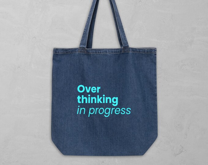 Organic Denim Bag "Overthinking in Progress" Blue - Ironic Gift for Her | Stylish Fabric Bag