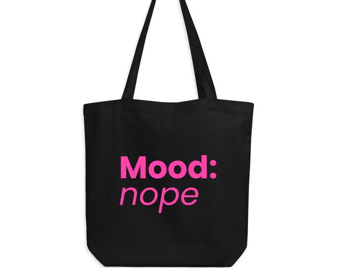 "Mood: nope" organic cotton tote bag in black and pink - funny gift for her | statement tote bag