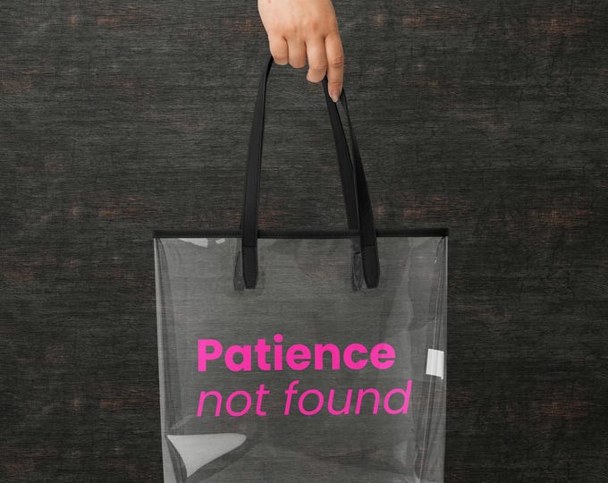 Clear Tote "Patience not found" Transparent Pink - Statement gift for her | TPU Tote Bag Neon