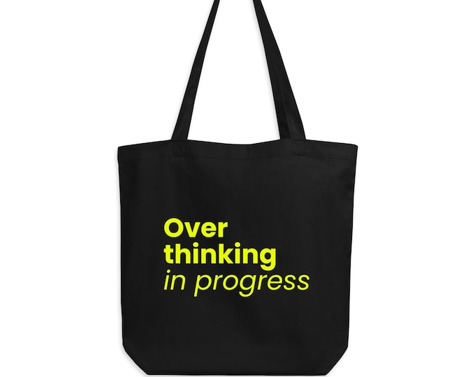 "Overthinking in progress" black and yellow tote bag - gift for her | organic cotton statement bag, sustainable