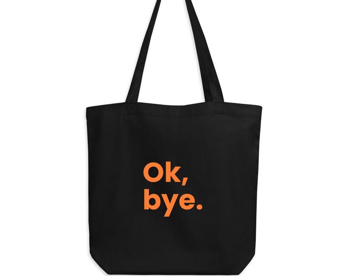 Ok, bye – Schwarze Bio-Baumwolltasche mit orangem Druck | Nachhaltiger Statement Shopper | Premium Stofftasche für Frauen