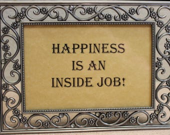 Framed Inspirational Quote | Happiness Is An Inside Job
