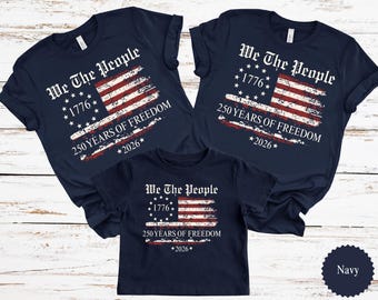 America 250 Patriotic Family Shirts, We The People 1776 Tee, Fourth of July Matching Shirts