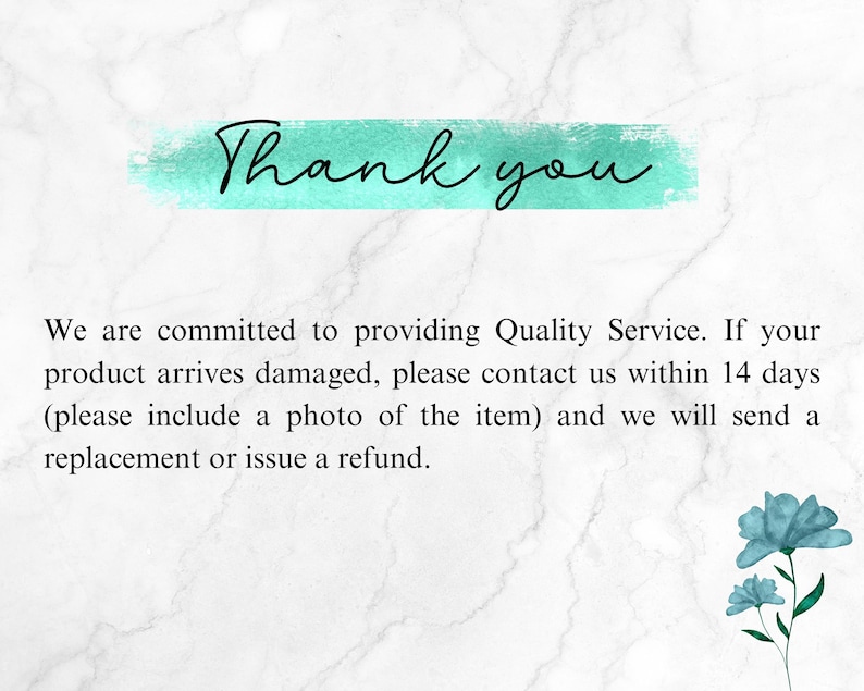 May include: A marble-textured background with the words "Thank you" in black script above a teal-colored brushstroke. Below, text states a commitment to quality service and instructions for damaged products.