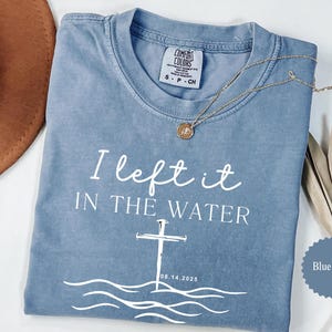 I Left It In The Water Baptism T-shirt, Tshirt Adult Baptism Gift Left It In The Water Shirt Baptism Shirt Women & Men Teen Baptism Gift