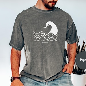 I Left It in the Water Baptism Shirt, Adult Baptism Gift, Left It in the Water Shirt, Baptism Shirt for Women, Men & Teens, Christian Gift