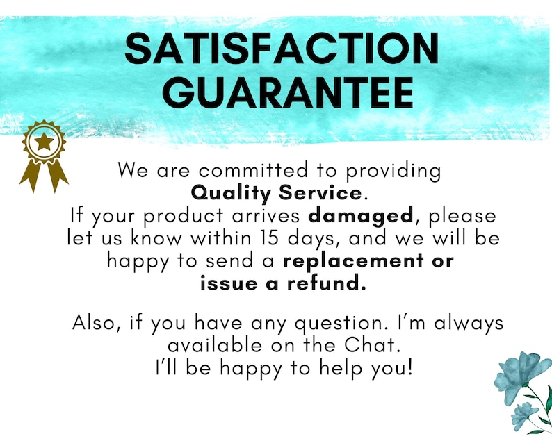 May include: A white background with the text "SATISFACTION GUARANTEE" in black. The text promises quality service and offers replacements or refunds for damaged products within 15 days. A gold star emblem is on the left.
