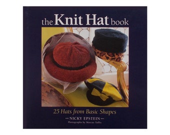 The Knit Hat Book —  25 Hats From Basic Shapes — Nicky Epstein