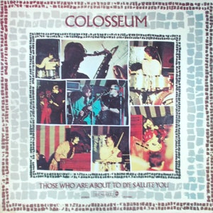 COLOSSEUM Vinyl LP • Those Who Are About To Die Salute You • Dunhill Records (1969)