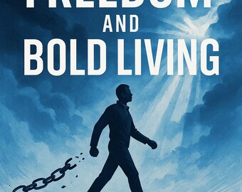 The Power of Freedom and Bold Living