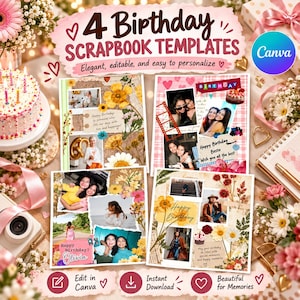 May include: Four birthday scrapbook templates featuring floral designs, photo collages, and text elements. The templates are editable and designed for use in Canva, with a layout that includes space for personal photos, handwritten-style notes, and decorative flowers.