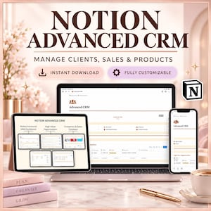Könnte beinhalten: Eine digitale Notion Advanced CRM-Vorlage auf einem Laptop, Tablet und Smartphone. Der Bildschirm zeigt Dashboards für Kunden, Verkäufe und Produkte. Der Text umfasst "NOTION ADVANCED CRM", "MANAGE CLIENTS, SALES & PRODUCTS" und "INSTANT DOWNLOAD."
