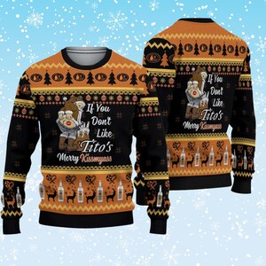 May include: Black and orange Christmas jumper with a repeating pattern of bottles, reindeer, and Christmas trees. The front of the jumper features a Santa Claus-like figure and the text "If You Don't Like Tito's Merry Kissmyass."