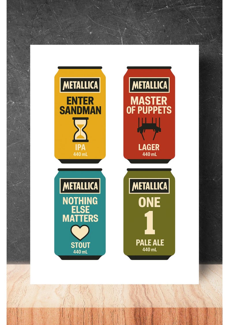 May include: A print featuring four stylized beer can designs. Each can is labeled "Metallica" and features a different song title: "Enter Sandman," "Master of Puppets," "Nothing Else Matters," and "One." The cans are in various colors.