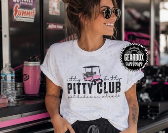 Itty Bitty Pitty Club PREMIUM T-Shirt, Pit Vehicle, Pit Bitch, Race Wife Life, Gift for Girlfriend, Comfort Colors, Friend Shirt, Shirt Swap