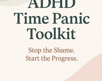 ADHD Time Panic Toolkit: Gentle Focus & Task Support (PDF Download