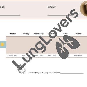 May include: A weekly medication tracker with the text "Week of:" and "Inhaler:" at the top. The days of the week are listed across the top. The words "Rinse & Spit!" are written below the days. The image also includes the text "LungLovers".