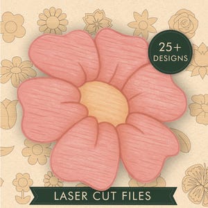 May include: A digital graphic featuring a large, stylized pink flower with a yellow center, set against a background of various light brown line-art flower outlines. A dark green circular badge reads 25+ DESIGNS, and a dark green banner reads LASER CUT FILES.