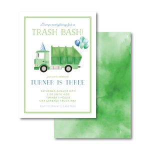 May include: A party invitation with a green watercolor background. The front features a green garbage truck with a party hat and balloons. Text reads "Dump everything for a TRASH BASH!" and "TURNER IS THREE". Additional details include date, time, and RSVP information.