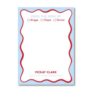 May include: A light blue notepad with a red wavy border. The text "FROM THE MOM OF" is at the top, followed by blanks for names. The bottom has the name "MCKAY CLARK" and contact information.